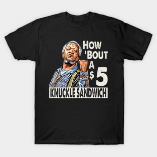 Sanford and Son How Bout A $5 Knuckle Sandwich T-Shirt